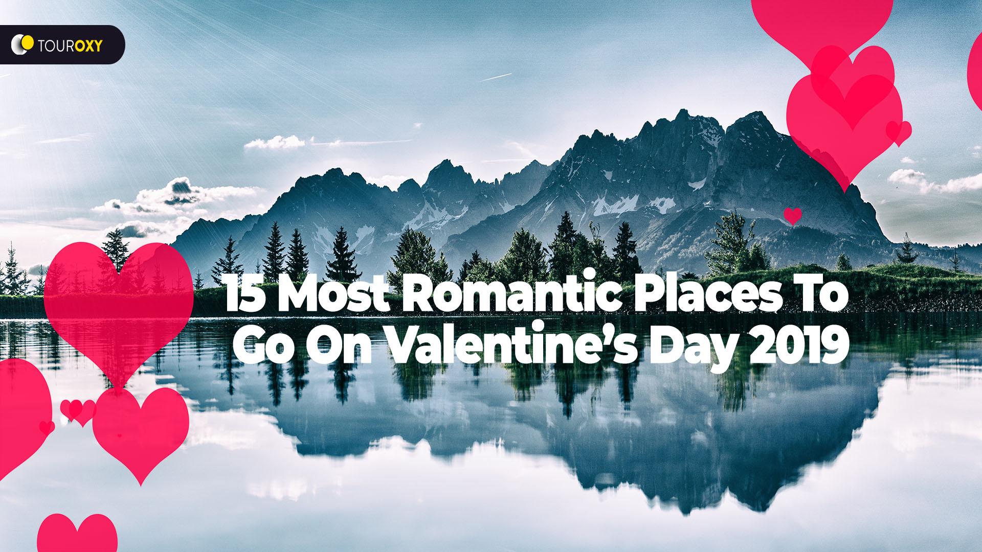 15 Most Romantic Places To Go On Valentine Day 